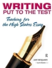 Writing Put to the Test : Teaching for the High Stakes Essay - Book