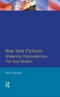 New York Fictions : Modernity, Postmodernism, The New Modern - Book