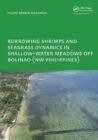 Burrowing Shrimps and Seagrass Dynamics in Shallow-Water Meadows off Bolinao (New Philippines) : UNESCO-IHE PhD - Book