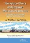 Workplace Clinics and Employer Managed Healthcare : A Catalyst for Cost Savings and Improved Productivity - Book