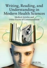 Writing, Reading, and Understanding in Modern Health Sciences : Medical Articles and Other Forms of Communication - Book