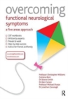 Overcoming Functional Neurological Symptoms: A Five Areas Approach - Book