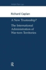 A New Trusteeship? : The International Administration of War-torn Territories - Book