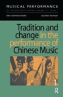 Tradition and Change in the Performance of Chinese Music - Book