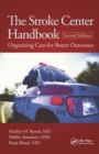 The Stroke Center Handbook : Organizing Care for Better Outcomes, Second Edition - Book