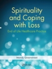 Spirituality and Coping with Loss : End of Life Healthcare Practice - Book