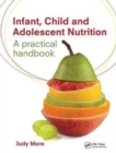 Infant, Child and Adolescent Nutrition : A Practical Handbook - Book