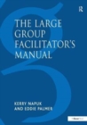 The Large Group Facilitator's Manual : A Collection of Tools for Understanding, Planning and Running Large Group Events - Book