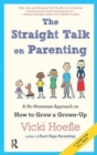 Straight Talk on Parenting : A No-Nonsense Approach on How to Grow a Grown-Up - Book