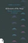 Alchemists of the Stage : Theatre Laboratories in Europe - Book