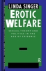 Erotic Welfare : Sexual Theory and Politics in the Age of Epidemic - Book