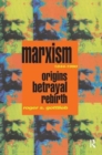 Marxism 1844-1990 : Origins, Betrayal, Rebirth - Book