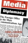 Media Diplomacy : The Foreign Office in the Mass Communications Age - Book