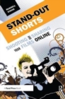 Stand-Out Shorts : Shooting and Sharing Your Films Online - Book