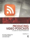 Producing Video Podcasts : A Guide for Media Professionals - Book