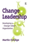 Change Leadership : Developing a Change-Adept Organization - Book