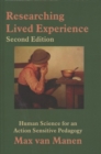 Researching Lived Experience : Human Science for an Action Sensitive Pedagogy - Book