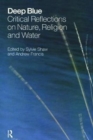 Deep Blue : Critical Reflections on Nature, Religion and Water - Book