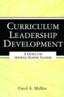 Curriculum Leadership Development : A Guide for Aspiring School Leaders - Book