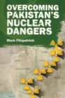 Overcoming Pakistan’s Nuclear Dangers - Book