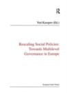Rescaling Social Policies towards Multilevel Governance in Europe : Social Assistance, Activation and Care for Older People - Book