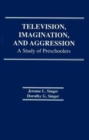 Television, Imagination, and Aggression : A Study of Preschoolers - Book