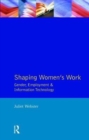 Shaping Women's Work : Gender, Employment and Information Technology - Book
