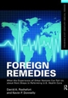Foreign Remedies: What the Experience of Other Nations Can Tell Us about Next Steps in Reforming U.S. Health Care - Book