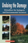Undoing the Damage : Silviculture for Ecologists and Environmental Scientists - Book