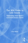 The SOS Guide to Live Sound : Optimising Your Band's Live-Performance Audio - Book