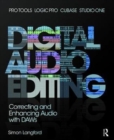 Digital Audio Editing : Correcting and Enhancing Audio in Pro Tools, Logic Pro, Cubase, and Studio One - Book