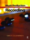 Music Production: Recording : A Guide for Producers, Engineers, and Musicians - Book