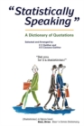 Statistically Speaking : A Dictionary of Quotations - Book