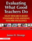 Evaluating What Good Teachers Do : Eight Research-Based Standards for Assesing Teacher Excellence - Book