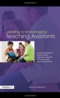 Leading and Managing Teaching Assistants : A Practical Guide for School Leaders, Managers, Teachers and Higher-Level Teaching Assistants - Book