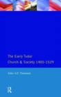 The Early Tudor Church and Society 1485-1529 - Book
