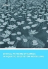 Spatial Pattern Dynamics in Aquatic Ecosystem Modelling : UNESCO-IHE PhD Thesis - Book