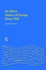 An Ethnic History of Europe since 1945 : Nations, States and Minorities - Book