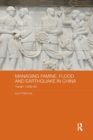Managing Famine, Flood and Earthquake in China : Tianjin, 1958-85 - Book