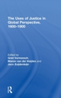 The Uses of Justice in Global Perspective, 1600-1900 - Book