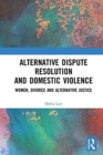 Alternative Dispute Resolution and Domestic Violence : Women, Divorce and Alternative Justice - Book
