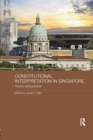 Constitutional Interpretation in Singapore : Theory and Practice - Book
