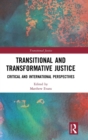 Transitional and Transformative Justice : Critical and International Perspectives - Book