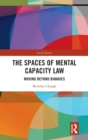 The Spaces of Mental Capacity Law : Moving Beyond Binaries - Book