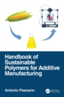 Handbook of Sustainable Polymers for Additive Manufacturing - Book