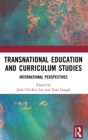 Transnational Education and Curriculum Studies : International Perspectives - Book