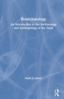 Bioarchaeology : An Introduction to the Archaeology and Anthropology of the Dead - Book