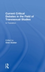 Current Critical Debates in the Field of Transsexual Studies : In Transition - Book