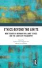 Ethics Beyond the Limits : New Essays on Bernard Williams’ Ethics and the Limits of Philosophy - Book