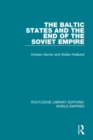 The Baltic States and the End of the Soviet Empire - Book